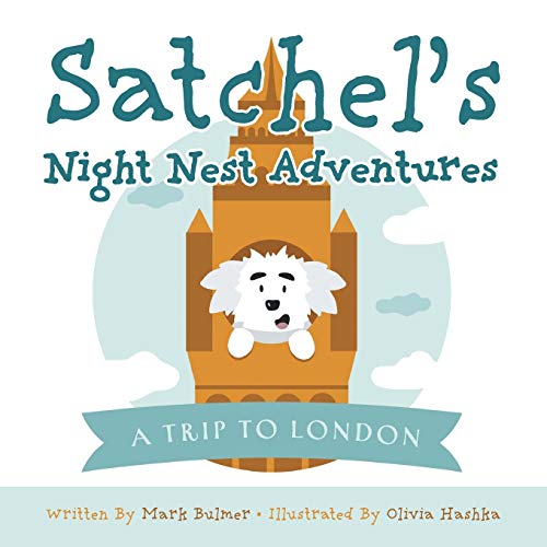 Satchel's Night Nest Adventures: A Trip to London