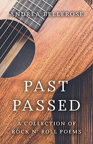 Past Passed: A Collection Of Rock N' Roll Poems - 9781525595295