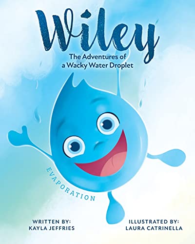Wiley: The Adventures Of A Wacky Water Droplet: Evaporation - 9781525599132