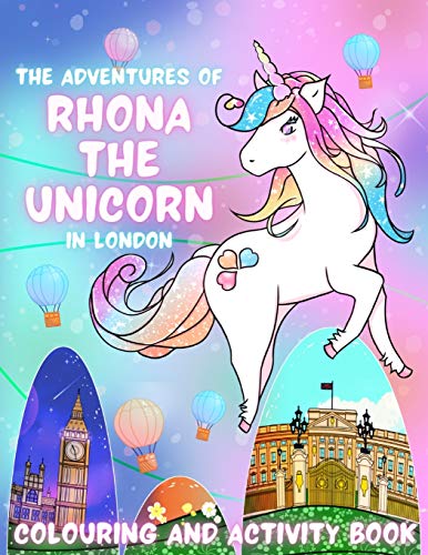 The Adventures of Rhona The Unicorn in London: Colouring and Activity Book
