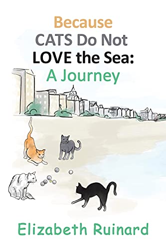 Because Cats Do Not Love The Sea: A Journey (Paperback)