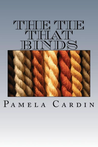 The Tie That Binds - 9781530353712