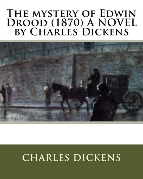 The Mystery Of Edwin Drood (1870) A Novel By Charles Dickens