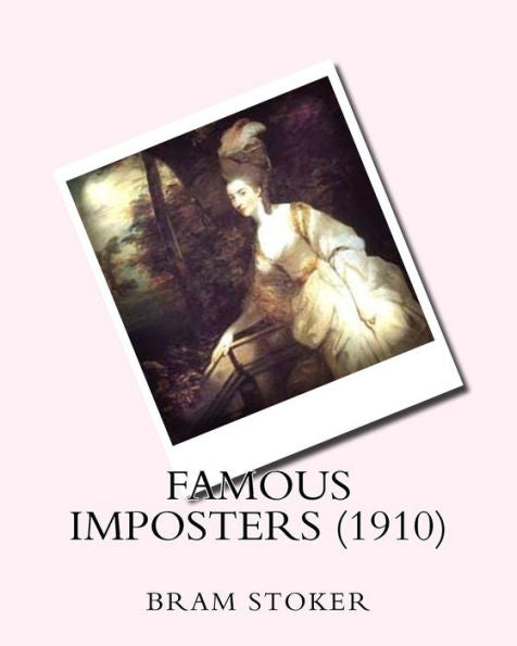Famous Imposters (1910) By:Bram Stoker
