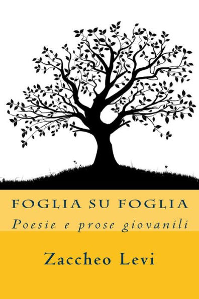 Foglia Su Foglia: Poesie E Prose Giovanili (Italian Edition)