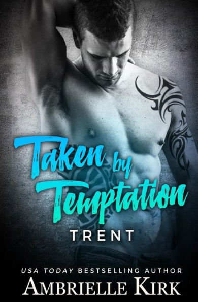 Taken By Temptation: Trent