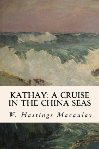 Kathay: A Cruise In The China Seas - 9781530377657