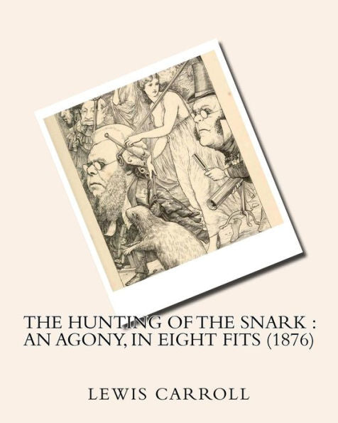 The Hunting Of The Snark : An Agony, In Eight Fits (1876)By:Lewis Carroll