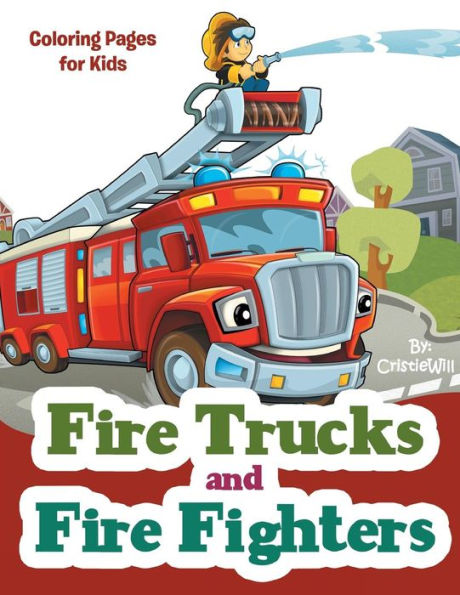 Fire Trucks And Fire Fighters: Coloring Pages For Kids