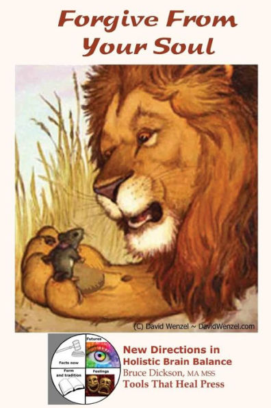 Forgive From Your Soul, Slow-Motion Forgiveness(Sm),: The Missing Manual, Forgiveness 101 How-To Book (New Directions In Brain Balance)