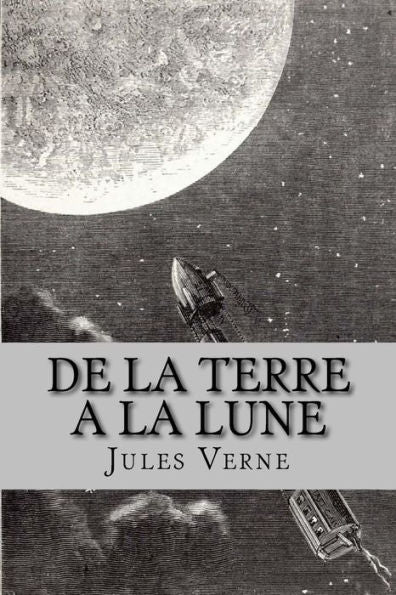 De La Terre A La Lune (French Edition) - 9781530392667