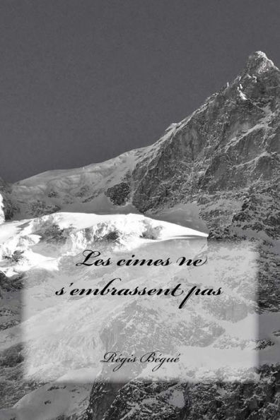 Les Cimes Ne S'Embrassent Pas (French Edition)
