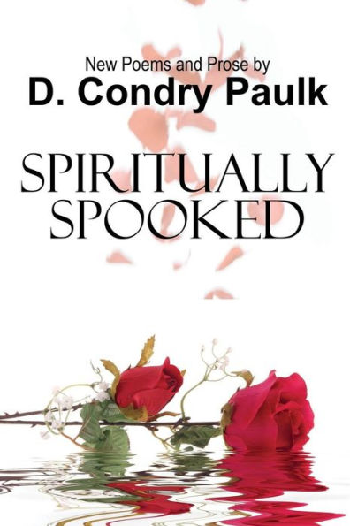 Spiritually Spooked: New Poems And Prose