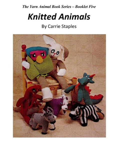 The Yarn Animal Book Series: Knitted Animals