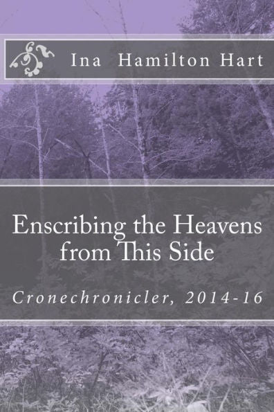 Enscribing The Heavens From This Side: Cronechronicler, 2014-16 (Chronechronicler)