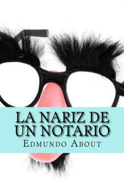 La Nariz De Un Notario (Spanish Edition) - 9781530408085