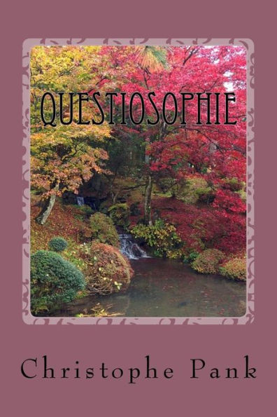 Questiosophie: Apprendre A Poser Des Questions Pour Mieux Decouvrir (French Edition)