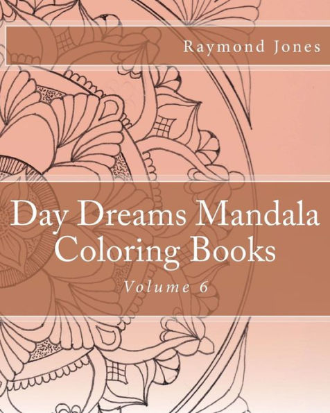 Day Dreams Mandala Coloring Books: Volume 6