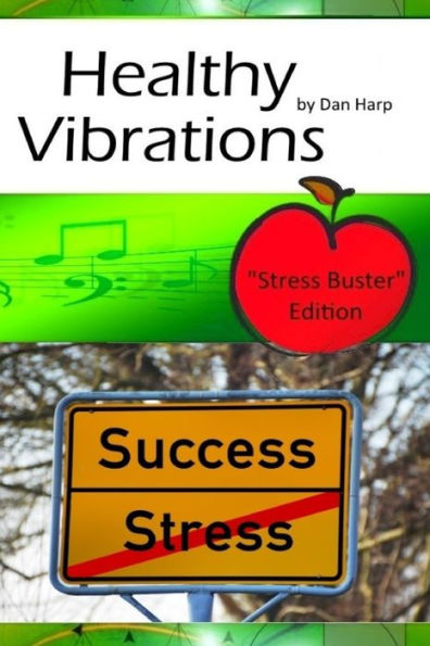Healthy Vibrations Stress Buster Edition: Instant Stress Relief For Stress Symptoms, Anxiety Symptoms And Symptoms Of Depression