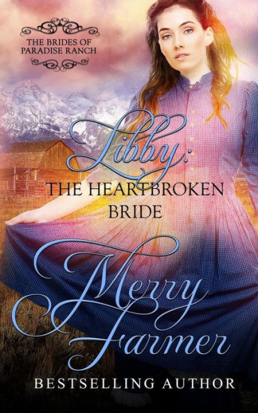 Libby: The Heartbroken Bride (The Brides Of Paradise Ranch - Sweet Version)