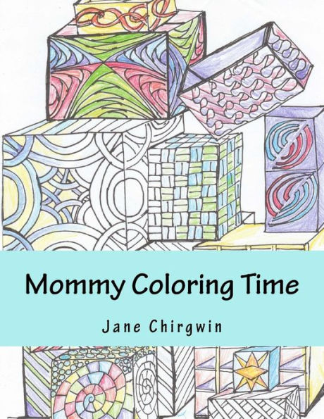 Mommy Coloring Time: An Art Therapy Coloring Book For Frazzled Moms