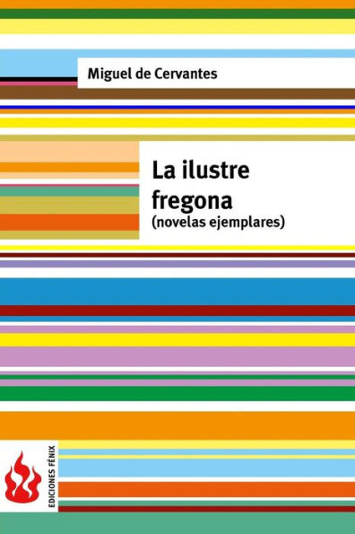 La Ilustre Fregona (Novelas Ejemplares): (Low Cost). Edición Limitada (Spanish Edition)
