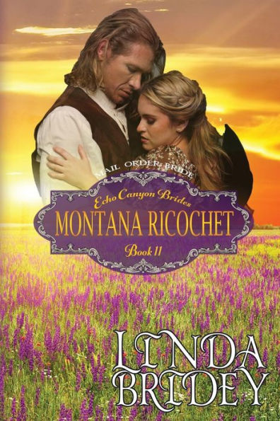 Mail Order Bride - Montana Ricochet: Historical Cowboy Western Romance Novel (Echo Canyon Brides)