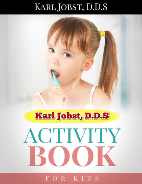 Karl Jobst, D.D.S Dental Coloring Book For Kids