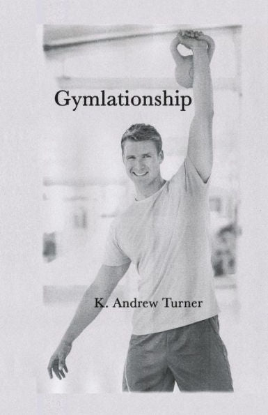 Gymlationship (Arroyo Seco Press Chapbook Series)