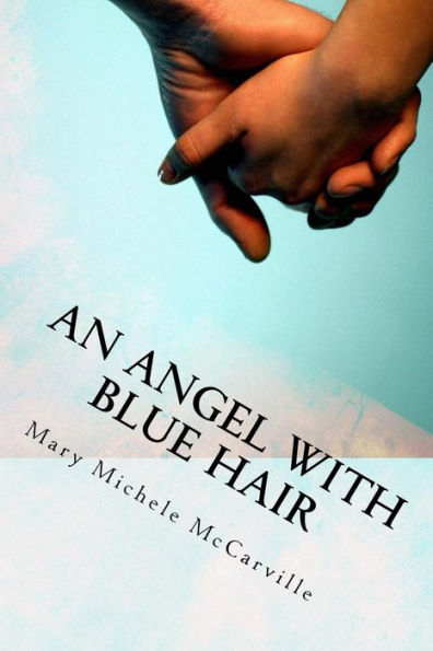 An Angel With Blue Hair: A Story Of Bone Marrow Donation