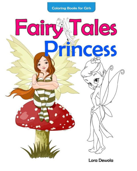 Coloring Books For Girls Fairy Tales & Princess: Inspirational Coloring Book,Coloring Books For Girls Ages 4-8, Coloring Books For Grown Ups, Boys