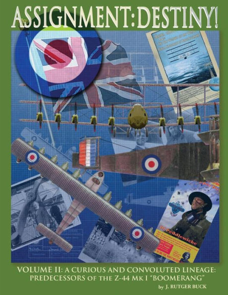 Assignment: Destiny! Volume Ii: A Curious And Convoluted Lineage -Predecessors Of The Z-44 Mk I "Boomerang"