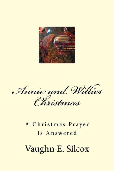 Annie And Willies Christmas: A Christmas Prayer Answered