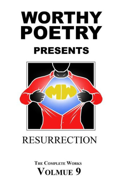 Worthy Poetry: Resurrection (The Complete Works)