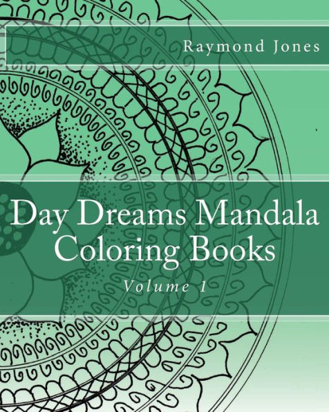 Day Dreams Mandala Coloring Books: Volume 1
