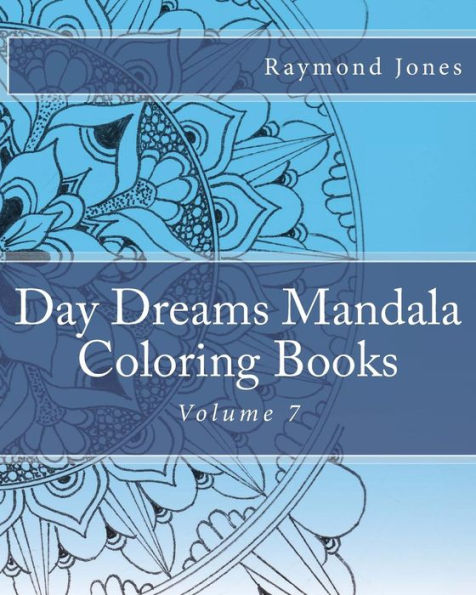 Day Dreams Mandala Coloring Books: Volume 7