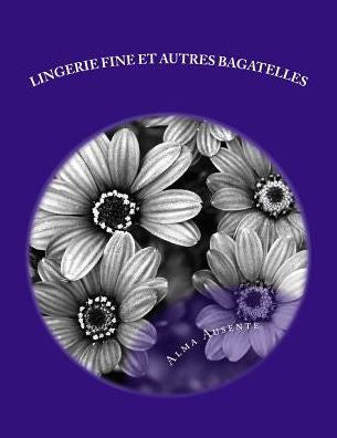 Lingerie Fine Et Autres Bagatelles (French Edition)