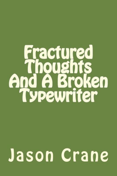 Fractured Thoughts And A Broken Typewriter
