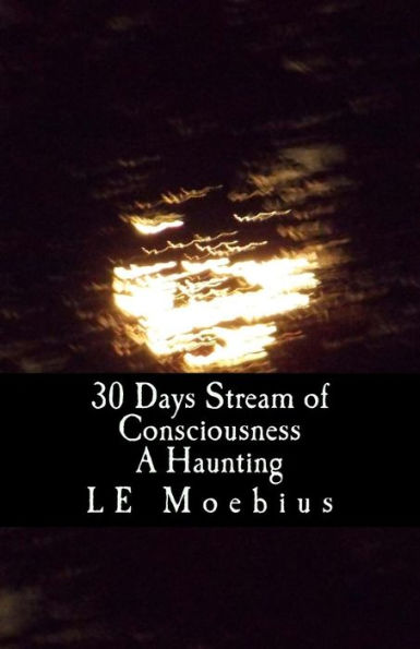 30 Days Streams Of Consciousness: A Haunting