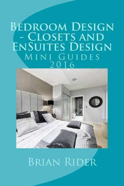 Bedroom Design - Closets And Ensuites Design: Mini Guides 2016