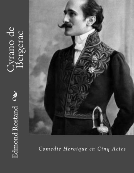 Cyrano De Bergerac: Comedie Heroique En Cinq Actes (French Edition)