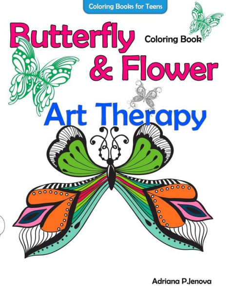 Coloring Books For Teens Butterfly Flower Art Therapy Coloring Book: Coloring Books For Grownups, Beautiful Butterflies And Flowers Patterns For ... Book,Inspire Creativity And Relaxation