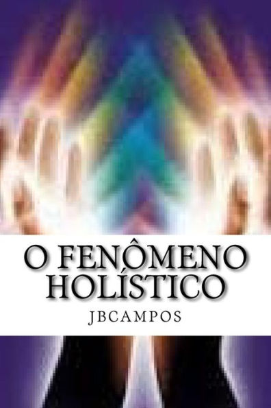 O Fen?meno Hol?stico: - O Que ? Ser Grande, Ou Pequeno? (Portuguese Edition)
