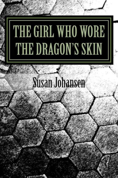 The Girl Who Wore The Dragon's Skin: Part One (The Dragonskin Chronicles)