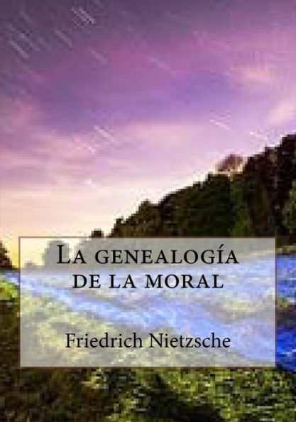 La Genealogia De La Moral (Spanish Edition) - 9781530569595
