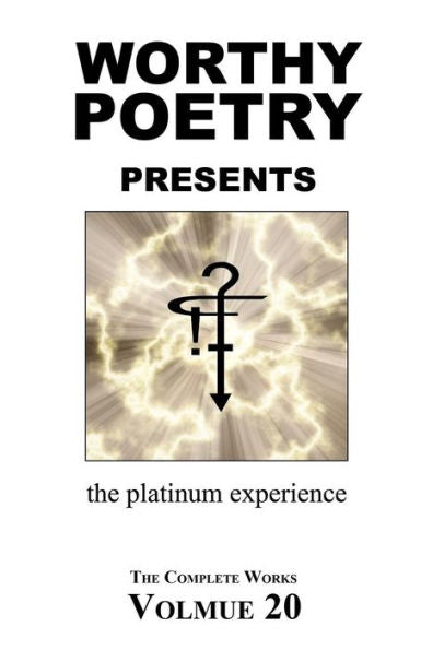 Worthy Poetry: The Platinum Experience (The Complete Works)