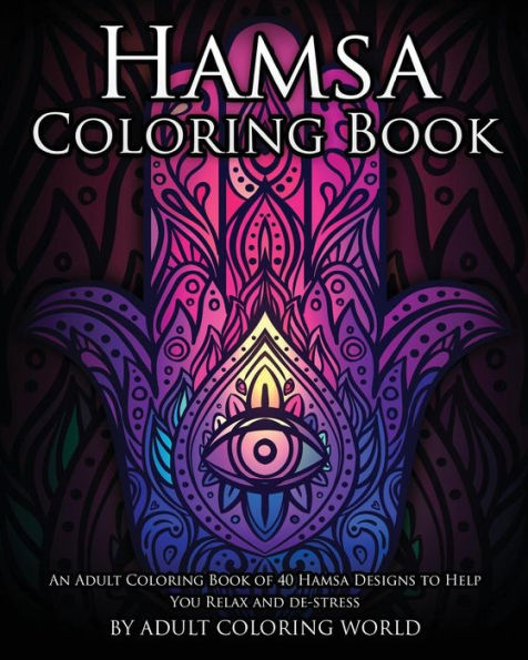 Hamsa Coloring Book: An Adult Coloring Book Of 40 Hamsa Designs To Help You Relax And De-Stress (Spiritual Coloring Books)