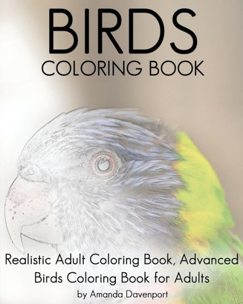 Birds Coloring Book: Realistic Adult Coloring Book, Advanced Birds Coloring Book For Adults (Realistic Animal Coloring Book)