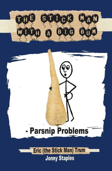 The Stick Man With A Big Bum - Parsnip Problems