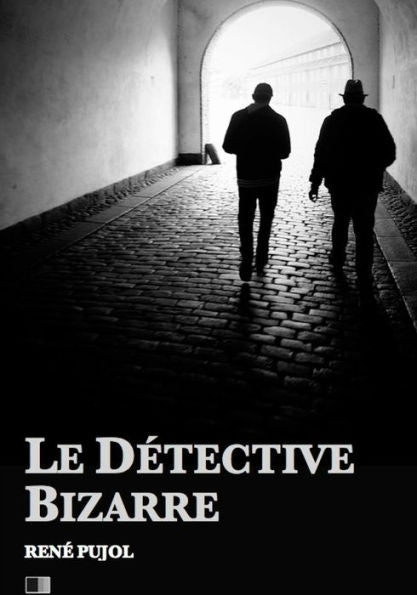 Le Détective Bizarre (French Edition) - 9781530591411